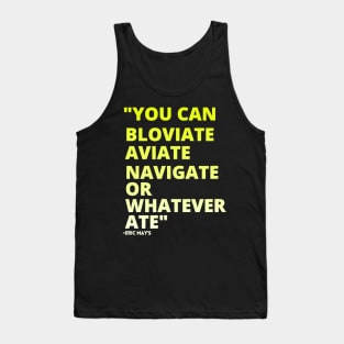 ERIC MAYS BLOVIATE AVIATE NAVIGATE Tank Top